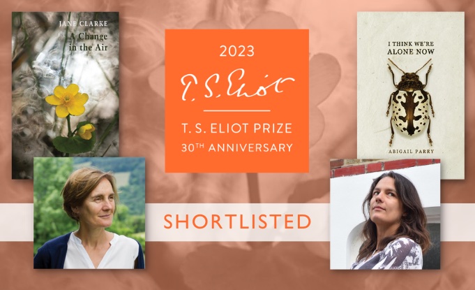 Jane Clarke & Abigail Parry on T S Eliot Prize 2023 Shortlist
